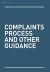 Complaints process and other guidance